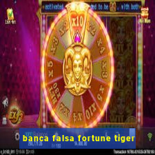 banca falsa fortune tiger